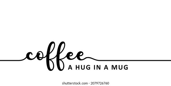 Slogan Coffee, A Hug In A Mug. Cup Of Coffee Symbol. Keep Calm. Vector Icon Or Pictogram. Relaxing And Chill, Motivational, Positive  And Inspirational Message Concept. 