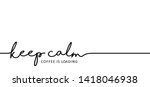 Slogan coffee for you Keep calm Coffee bar is loading. Vector, vibes hot latte quotes for banner or wallpaper Relaxing and chill, motivation, inspiration message concept Just moments time ideas Yummy