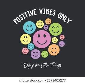 Slogan with cute colorful smiling faces, vector for fashion, card, sticker, wall art, poster prints, emoticon, emoji, positive vibe