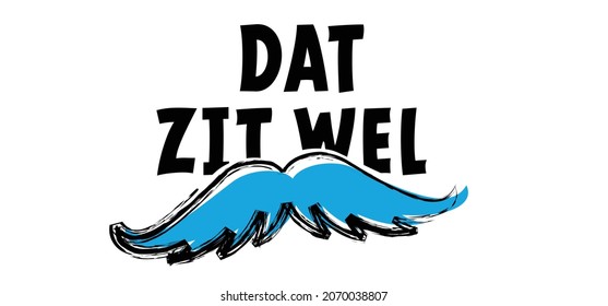 Slogan dat zit wel snor. translation, that's okay. No shave - november. No shave or shaving moustache, mustache or beard men face. 