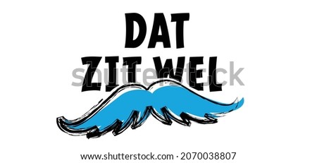 Slogan dat zit wel snor. translation, that's okay. No shave - november. No shave or shaving moustache, mustache or beard men face. 
