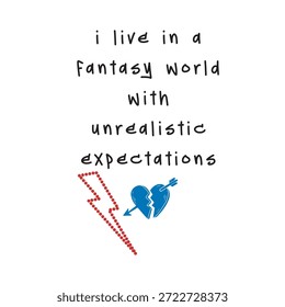 Projeto de slogan sobre fantasia e expectativas. Tipografia minimalista com ícone de coração partido. Gráfico de raio para vestuário. Citação criativa para impressão em camiseta e publicação nas mídias sociais.