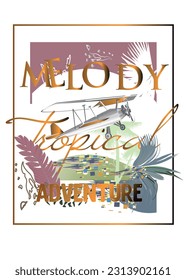 Slogan design print with tropical leaves and flowers decorated with colorful mosaic, flying airplane. Handwritten lettering quote, slogan or saying. Hand drawn vector.