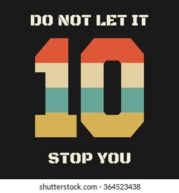 Slogan: do not let it stop you.  Typography, t-shirt graphics, poster, banner, flyer, postcard