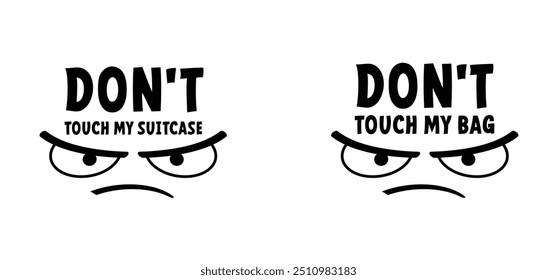 Slogan do not touch my suitcase or don't touch my suitcase and evil eyes. Travel or holiday bag. Handbags sign. Cartoon handbag, luggage tags and labels. Baggage vacation, airport or hotel waiting.