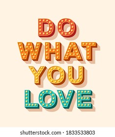 Slogan Do what you love, vector lettering, typography with light bulbs. Retro style text isolated on white background. Motivation poster design, inspiration positive saying, quote template