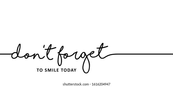 Slogan don't forget to smile today. World Smiling Day Drawing emotion symbol Vector success quotes for banner or wallpaper. Relaxing and chill, motivation and inspiration  message concept. lazy ideas.