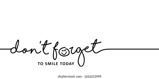 Slogan don't forget to smile today. World Smiling Day Drawing emotion symbol Vector success quotes for banner or wallpaper. Relaxing and chill, motivation and inspiration  message concept. lazy ideas