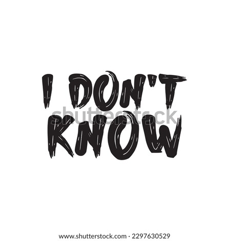 slogan I don't know phrase graphic vector Print Fashion lettering