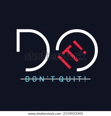 Slogan Don't Quit. Typography design. T-shirt graphics, poster, banner, print, flyer, postcard