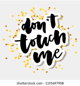 slogan Don't touch me phrase graphic vector Print Fashion lettering calligraphy