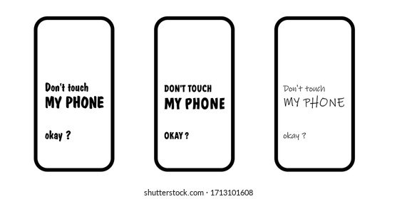 Slogan Don't touch my phone Smart phone cover Mobile phone case Funny vector covers sign Smartphone, tablet cases icons set Background screen Fun quote for  Social Media Contact us Cell case Password