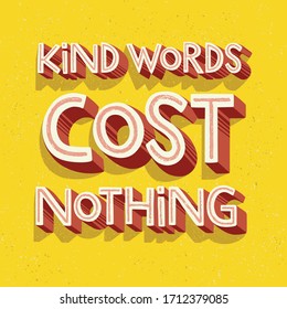 Slogan Of Encouragement And Connection During Covid-19 Outbreak.  Kind Words Cost Nothing. Modern Vector Lettering For Apparel, Posters, Cards, Social Media, Video.