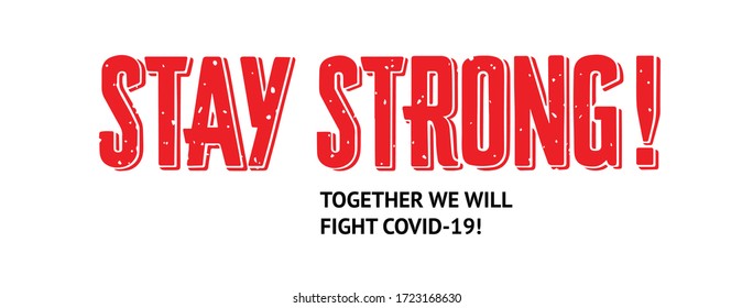 Slogan of encouragement and integration: Stay strong. Together we will fight covid-19.  Modern vector lettering for apparel, posters, cards, social media, video.