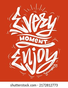 Slogan enjoy every moment. Vector design, handwriting lettering illustration