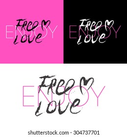 Slogan Enjoy free love. text print. Vector illustration for t-shirt. 