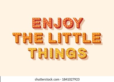Slogan Enjoy the little things, vector lettering, colorful typography icon with light bulbs. Retro style text isolated on white background. Phrase or sign for prints and stickers.