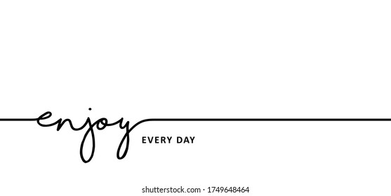 Slogan enjoy live the moment and just relax every day Funny vector quotes for banner. Relaxing and chill, motivation  inspiration message weekend concept Lazy summer, holiday or vacation day ideas