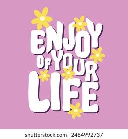 Slogan enjoy of your life , super cool slogan. Vector illustration