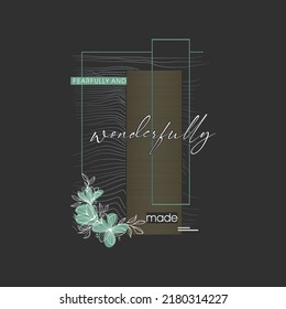 Slogan "Fearfully and wonderfully made" typographic for t-shirt prints, posters and other uses.