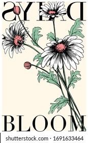 Slogan with flower illustration. Vector graphics for t-shirt and other uses. Daiys flower. Daiys illustration.