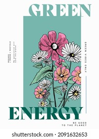 Slogan with flower illustration. Vector graphics for t-shirt print and other uses.