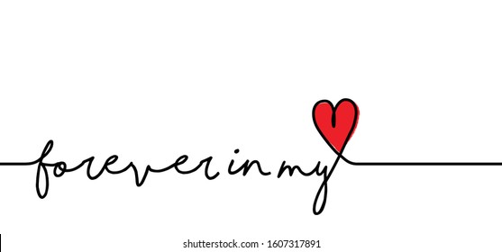 Slogan forever in my heart Love heart month or happy singles day. 14 february, valentine, valentines day or for romantic, wedding banner signs. Funny vector romance quotes icons.