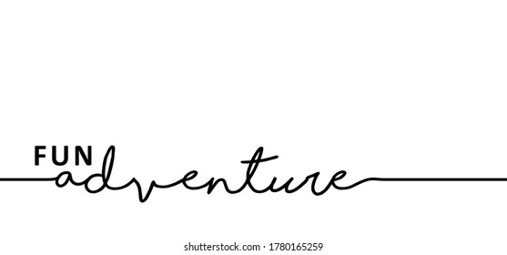 Slogan fun adventure awaits Vector travel sign Holiday relaxing Summer inspiration, motivation message concept Funny quote ideas Lifestyle trip Outdoor forest adventures style Happy relax and chill