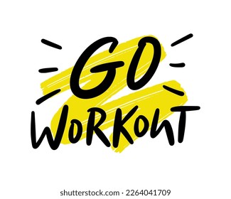 Slogan of Go workout. Hand drawn lettering quote. Trendy poster for sport, wod, fitness, healthcare. Concept for body building lovers. Design to ad, advertising, social media, blogging, post, story.