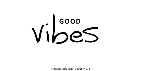 Slogan good vibes. Cool funny vector quote, inspiration message moment. Motivation with happy smile. Hand drawn word for possitive emotions quotes for banner or wallpaper. Relaxing and chill.