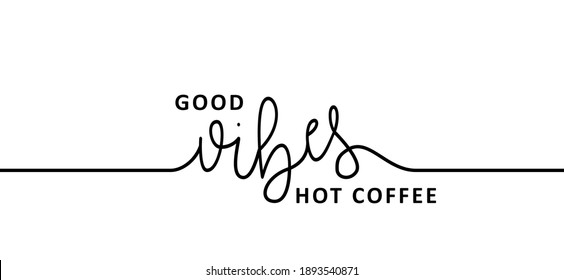 Lema Buenas vibraciones, café caliente. Es hora de café. Diseño de vector plano. Motivación, momento de mensaje de inspiración. Palabras dibujadas a mano para las citas de emociones positivas para carteles o fondo de pantalla. Relajante y relajante. 