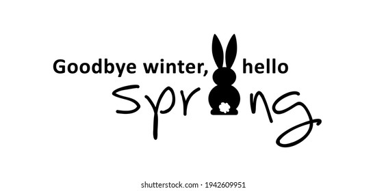 Slogan goodbye winter, hello spring. Let the spring begin Funny vector summer quotes. Motivation and inspiration concept. Springtime.