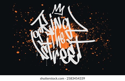 Slogan Graffiti urban street style drawing. King of the street Tag Graffiti Style Label Lettering. typography street art graffiti slogan print, t shirt graphics print vector illustration design.eps8
