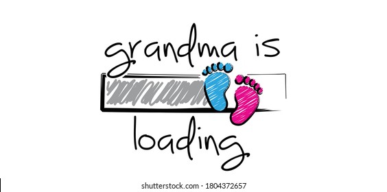 Slogan grandma is loading with download bar, baby please wait Newborn coming soon, happy family for papa and mama Cartoon vector infant quotes sign Mother is pregnant. New born for papa, mama New life