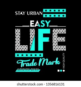 slogan graphic design easy life,vector typography artistic concept for modern t-shirt print,art illustration