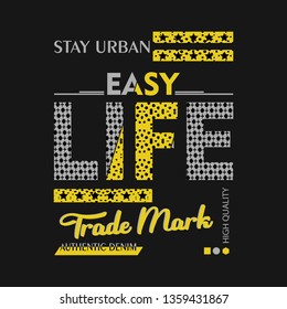 slogan graphic design easy life,vector typography artistic concept for modern t-shirt print,art illustration,style