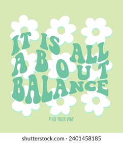 slogan graphic with hippie flower for t-shirt, sweatshirt and other uses.