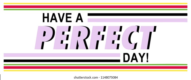 slogan graphic with lines.apparel print. lettering ' have a perfect day' vector illustration