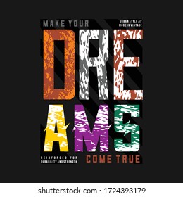 slogan graphic, make your dream come true typography design, vector illustration for t shirt print