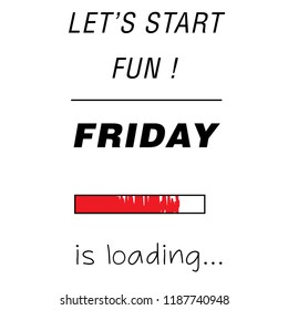 Slogan Graphic Print, Friday is loading word for t-shirt design. 