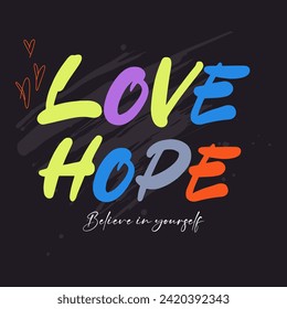 Slogan graphic print Love hope believe in yourself message vector