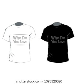 Slogan graphic t shirt designs with heart. T-Shirt Design who do you love eps10
