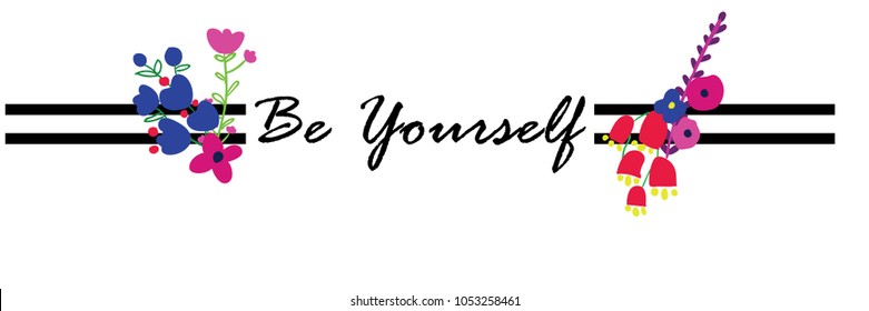 Slogan graphic with vector flowers illustrations, for t-shirt graphic and other uses