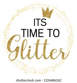 slogan graphics for t-shirts. Glitter text. Its time to glitter. vector for gteeting card, t shirt printing and embroidery, Graphic tee and printed tee. Girlish print