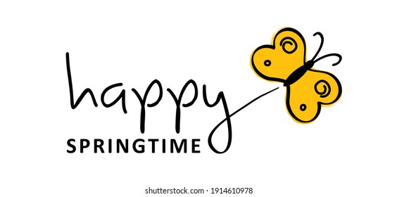 Slogan happy springtime with butterfly. Flat vector sign. Hello spring time season is coming. Possitive, motivation and inspiration for greeting cards or banner. 