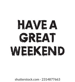 Slogan have a great funny weekend, hello long happy party weekend is loading Keel calm freedom and its lazy day.