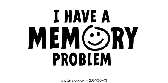 Slogan I have a memory problem. Alzheimer Disease. Mind Memory Loss Problem. Flat vector demented sign. Dementia, alzheimer's or alzheimers pictogram or logo. Memory loss.