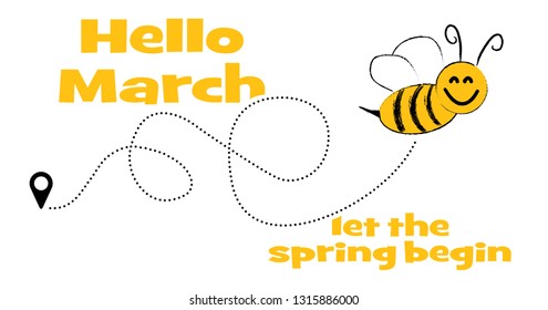 Slogan Hello March Let the spring begin. Cartoon flying yellow, orange happy  bee dots route. Vector dottted track, navigation, location pointer icon. Comic, flight honeycomb, honey, beehive fly.