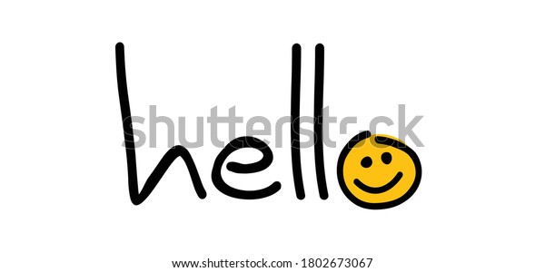 slogan hello. World hello day sign. You welcome.\
November 21. Funny cartoon drawing greeting phrase. Relaxing and\
chill, motivation and inspiration message concept. Possitive\
emotions quotes. Say\
hey.