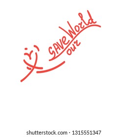 Slogan for help World, Save our World